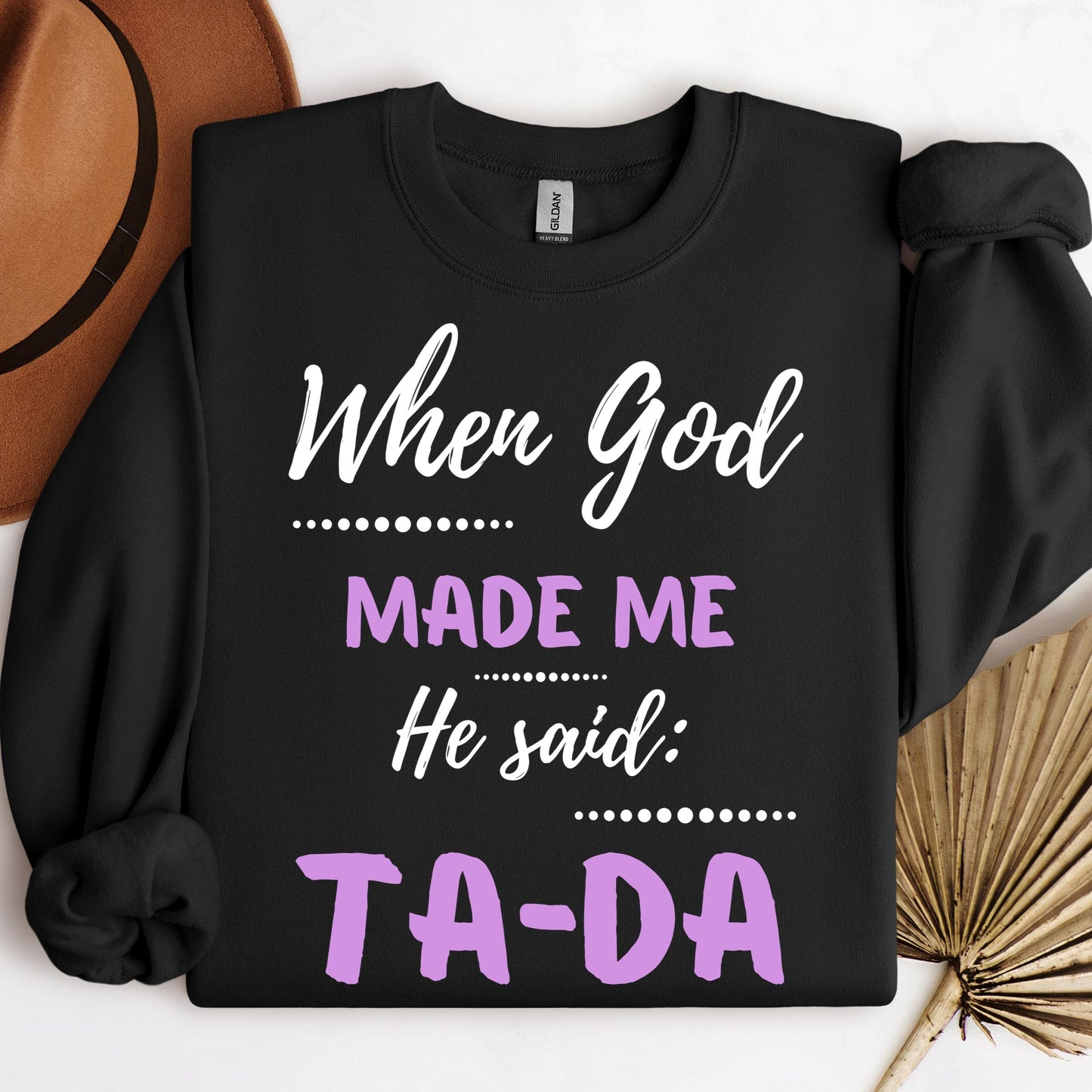 When God Made Me He Said Ta-Da 04