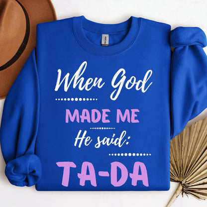 When God Made Me He Said Ta-Da 04
