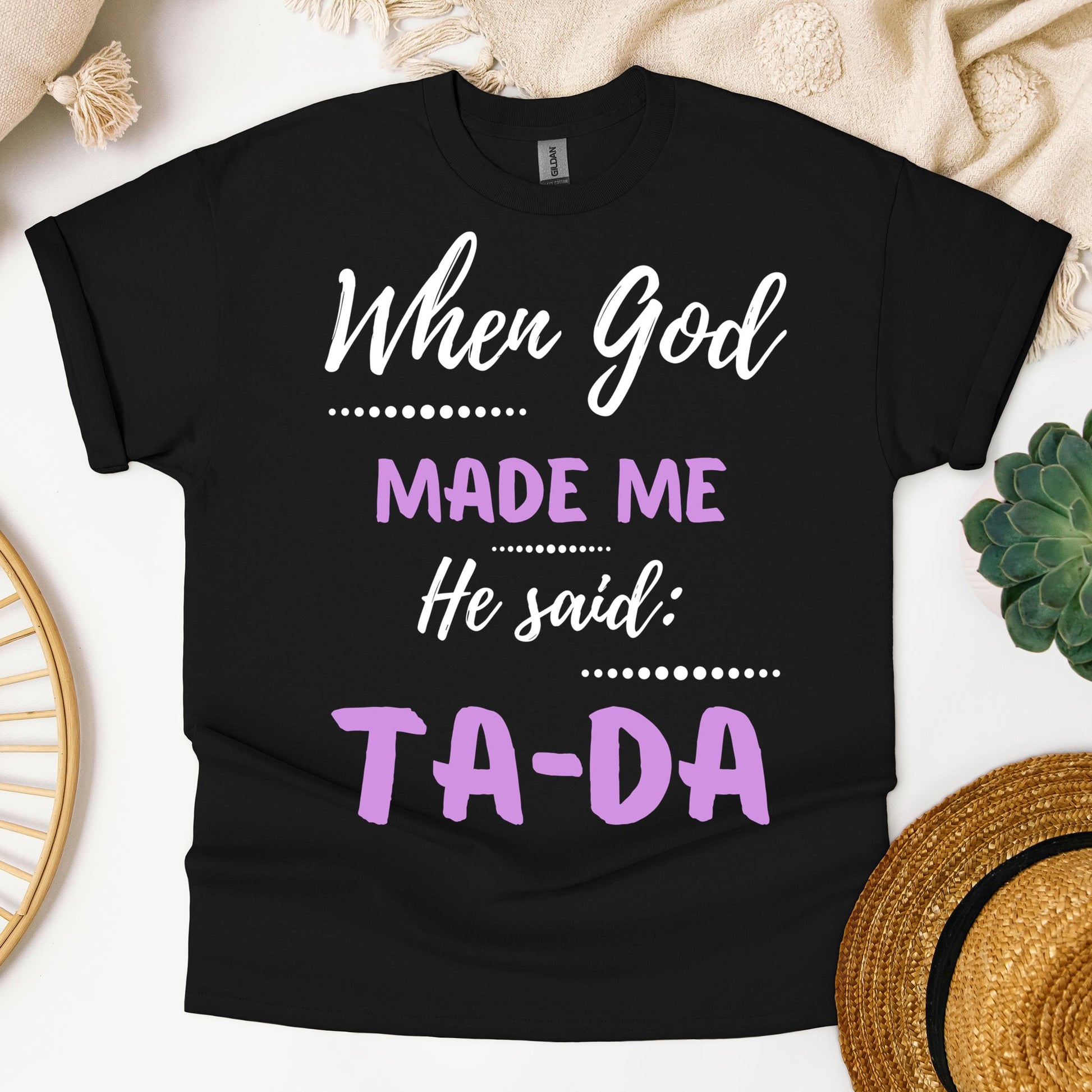 When God Made Me He Said Ta-Da 04