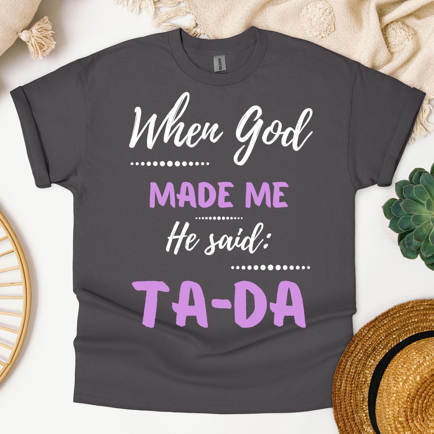 When God Made Me He Said Ta-Da 04