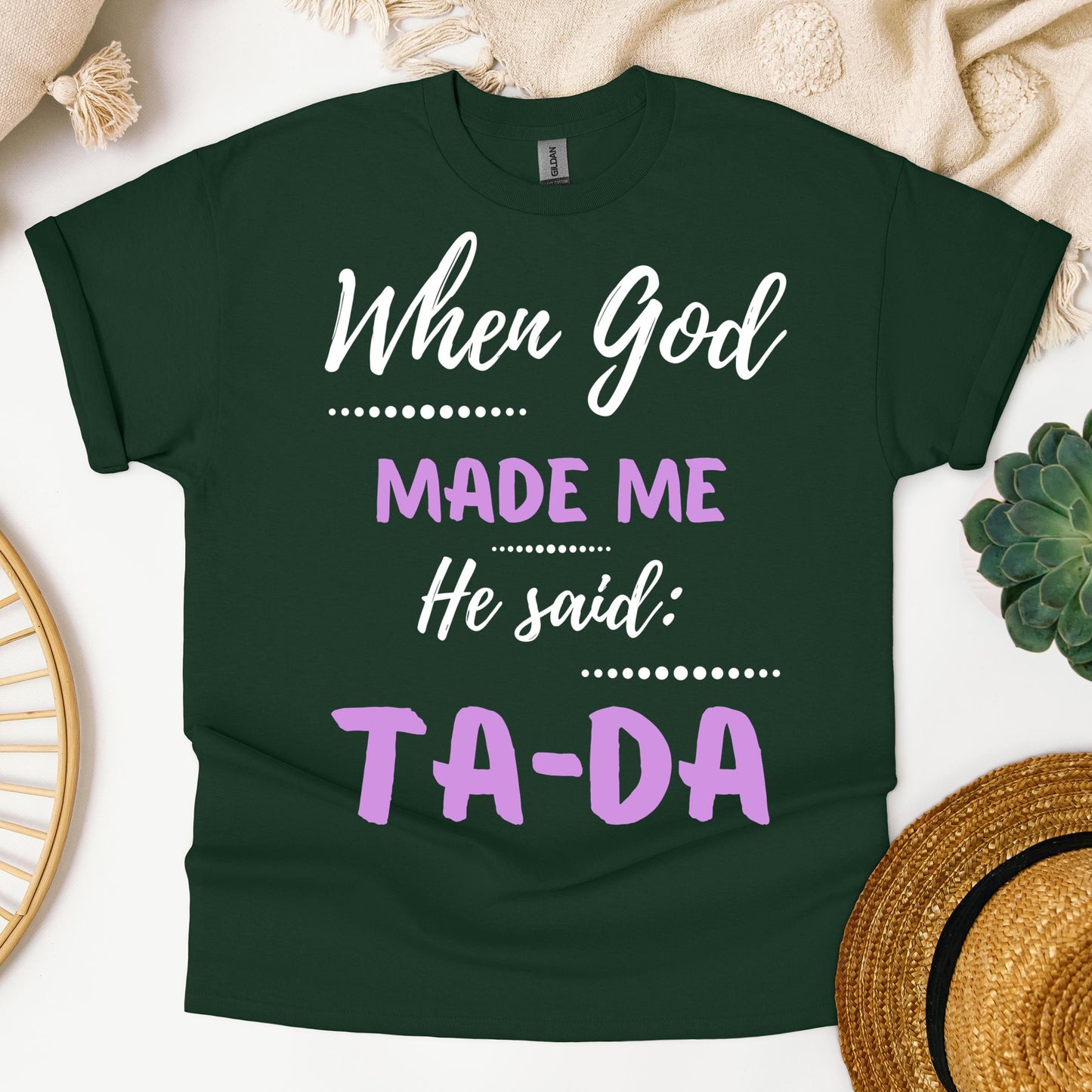 When God Made Me He Said Ta-Da 04