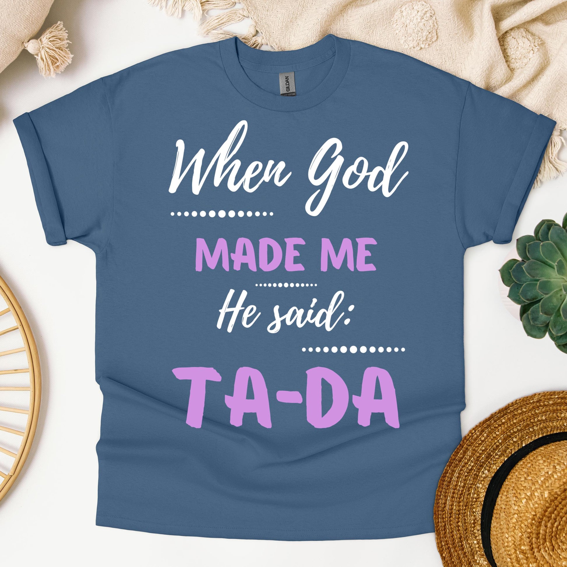 When God Made Me He Said Ta-Da 04
