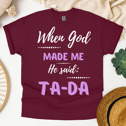 When God Made Me He Said Ta-Da 04