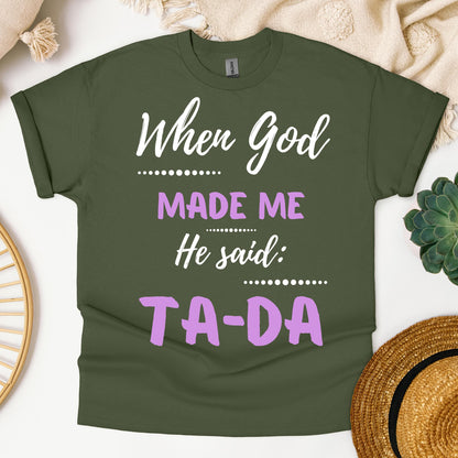 When God Made Me He Said Ta-Da 04