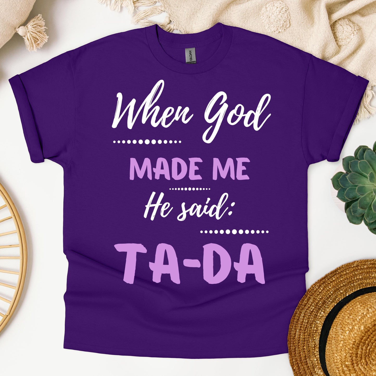 When God Made Me He Said Ta-Da 04