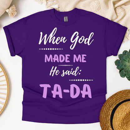 When God Made Me He Said Ta-Da 04