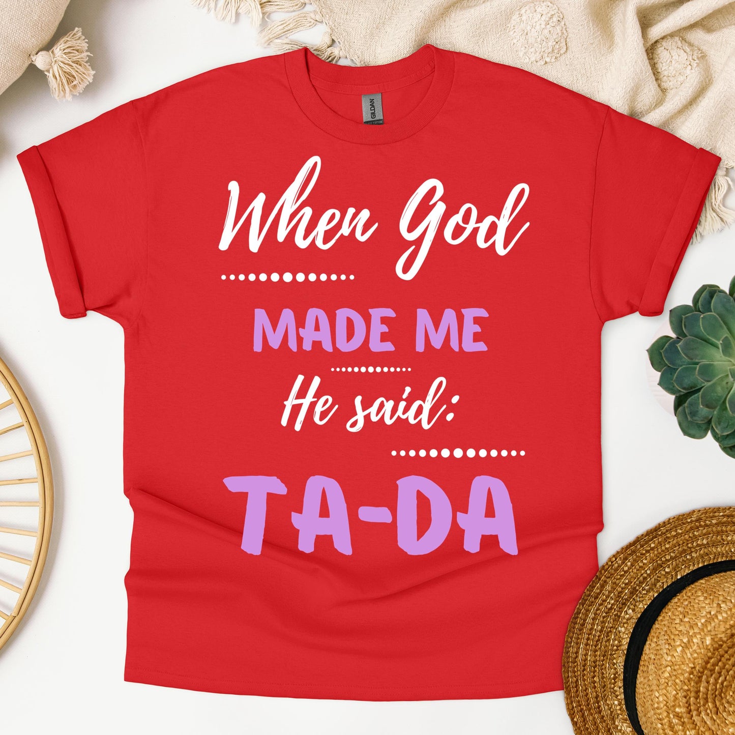 When God Made Me He Said Ta-Da 04