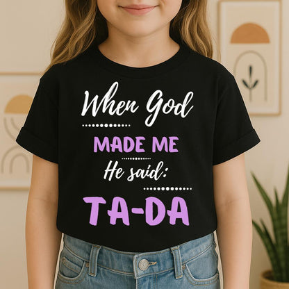 When God Made Me He Said Ta-Da 04