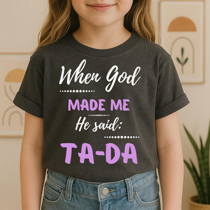 When God Made Me He Said Ta-Da 04