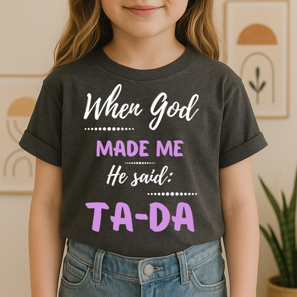 When God Made Me He Said Ta-Da 04