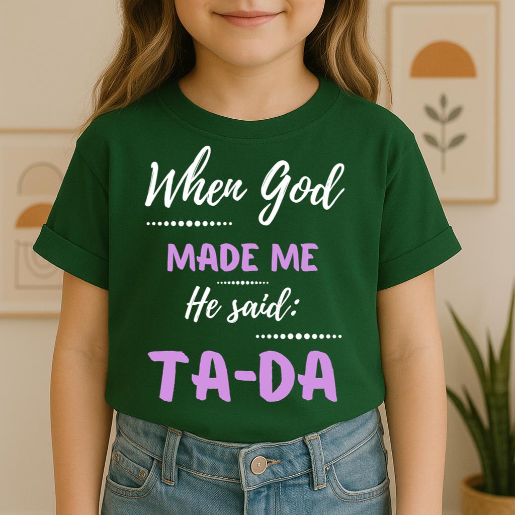 When God Made Me He Said Ta-Da 04