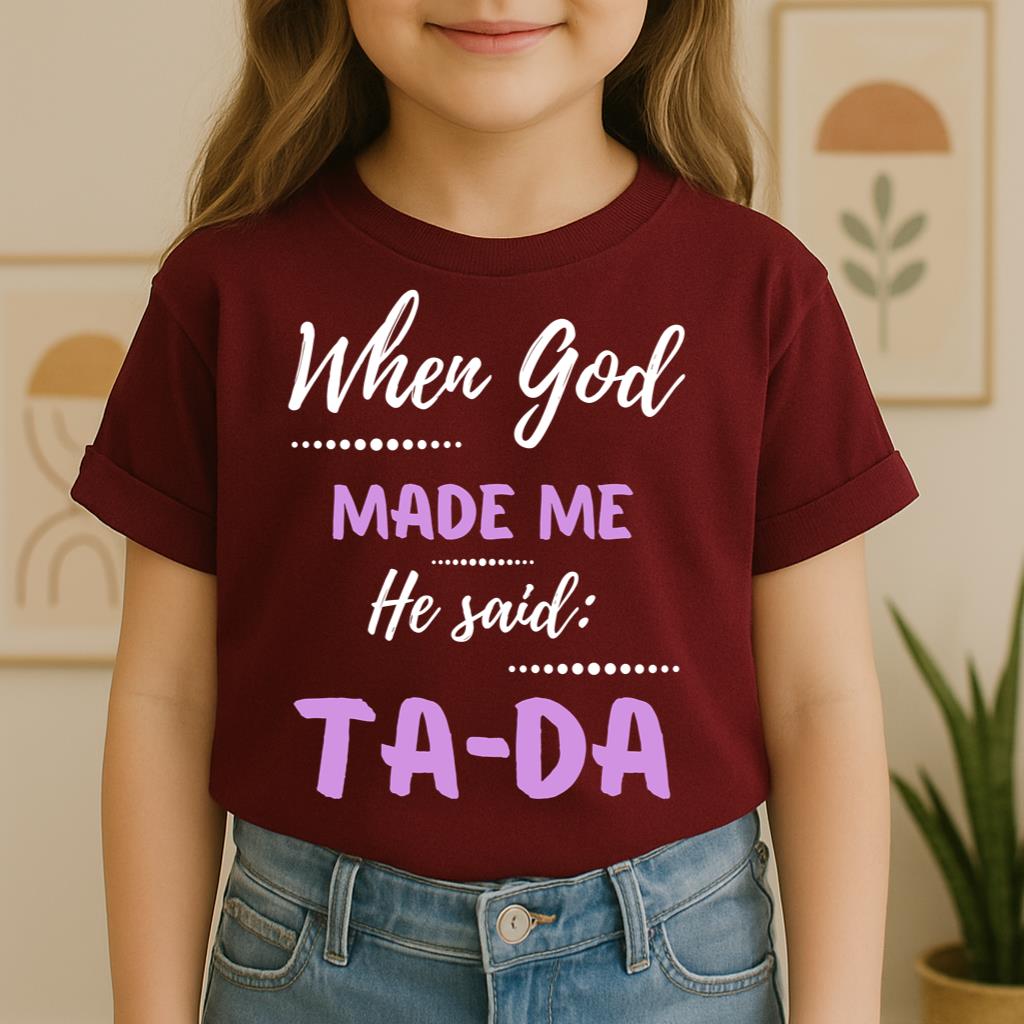 When God Made Me He Said Ta-Da 04