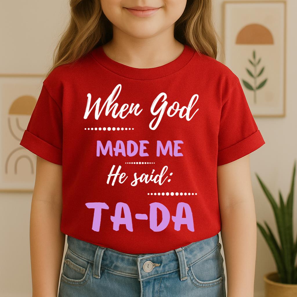 When God Made Me He Said Ta-Da 04