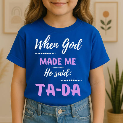 When God Made Me He Said Ta-Da 04