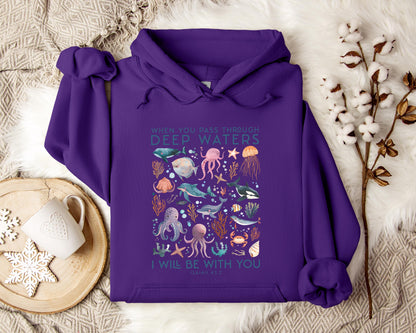When You Pass Through Deep Waters I Will Be With You Isaiah 43.2 Hoodie