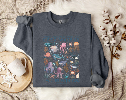 When You Pass Through Deep Waters I Will Be With You Isaiah 43.2 Sweatshirt