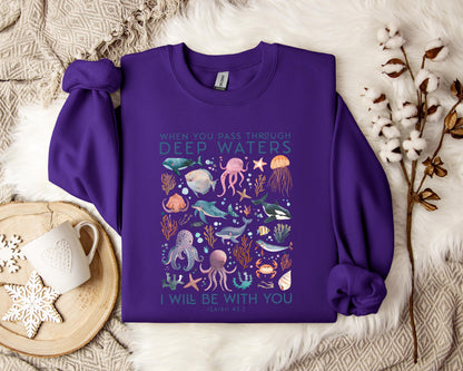 When You Pass Through Deep Waters I Will Be With You Isaiah 43.2 Sweatshirt