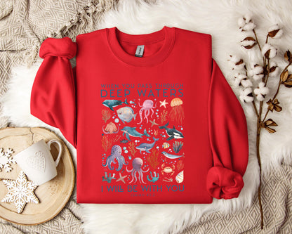 When You Pass Through Deep Waters I Will Be With You Isaiah 43.2 Sweatshirt