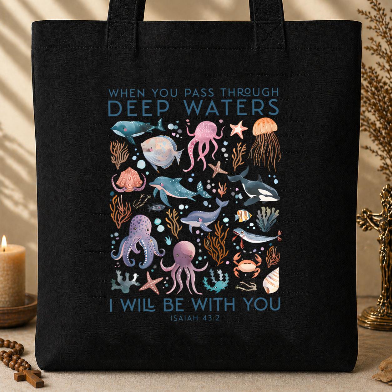When You Pass Through Deep Waters I Will Be With You Isaiah 43.2 Tote Bag