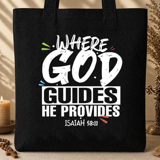 Where God Guides He Provides Isaiah 58.11 Tote Bag