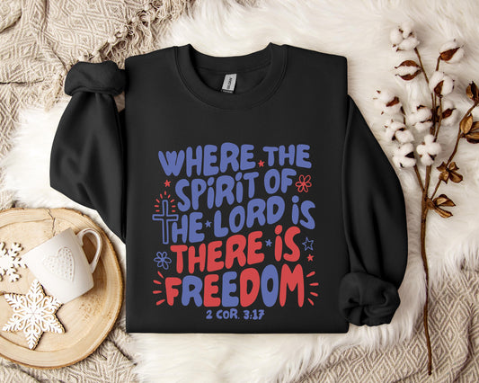 Where The Spirit Of The Lord Is There Is Freedom 2 Corithians 3.17 Sweatshirt
