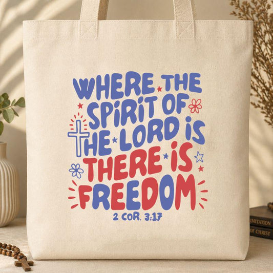 Where The Spirit Of The Lord Is There Is Freedom 2 Corithians 3.17 Tote Bag