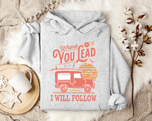 Where You Lead I Will Follow Luke 9.57 Hoodie