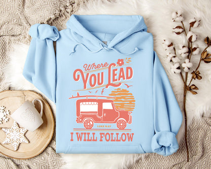 Where You Lead I Will Follow Luke 9.57 Hoodie