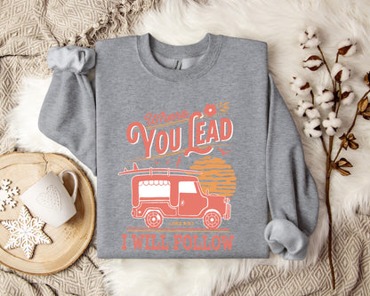 Where You Lead I Will Follow Luke 9.57 Sweatshirt