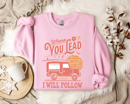 Where You Lead I Will Follow Luke 9.57 Sweatshirt