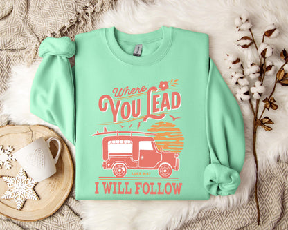 Where You Lead I Will Follow Luke 9.57 Sweatshirt