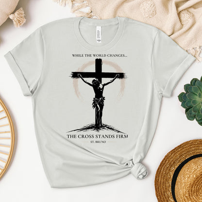 While The World Changes The Cross Stands Firm St. Bruno 01