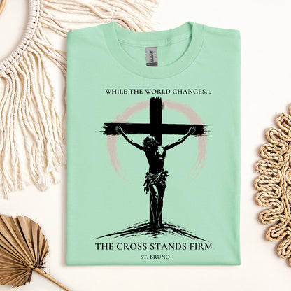 While The World Changes The Cross Stands Firm St. Bruno 01