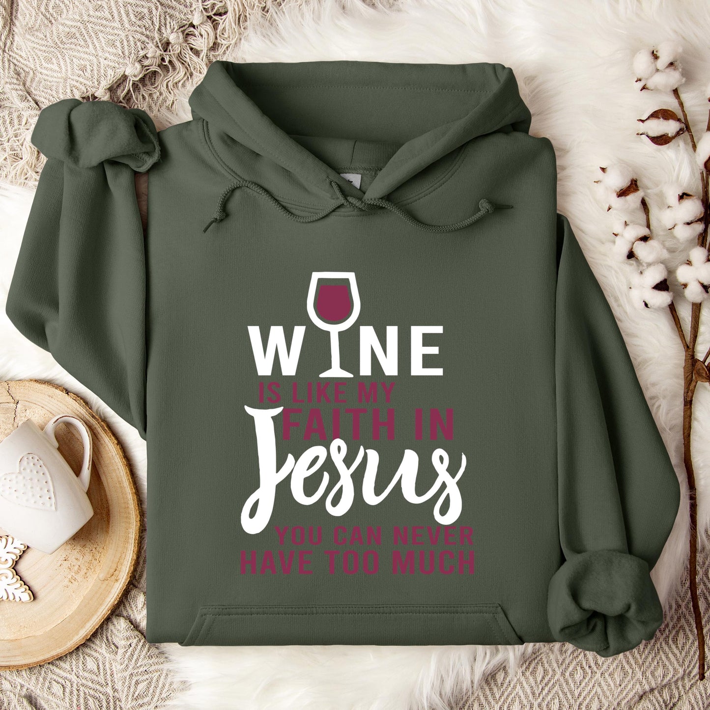 Wine Is Like My Faith In Jesus You Can Never Have Too Much Hoodie