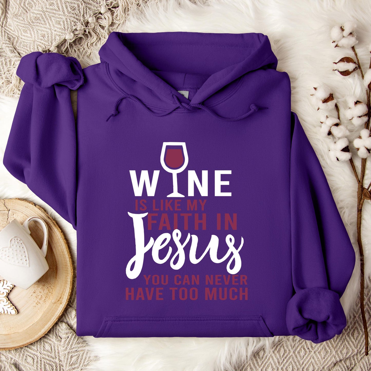 Wine Is Like My Faith In Jesus You Can Never Have Too Much Hoodie