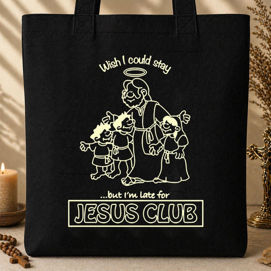 Wish I Could Stay But I_m Late For Jesus Club Tote Bag