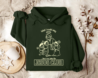 Wish I Could Stay But I'm Late For Jesus Club Hoodie