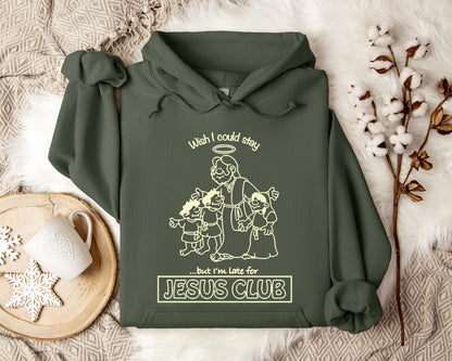 Wish I Could Stay But I'm Late For Jesus Club Hoodie