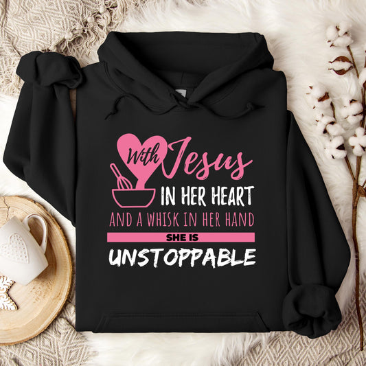 With Jesus In Her Heart And A Whisk In Her Hand She Is Unstoppable Hoodie