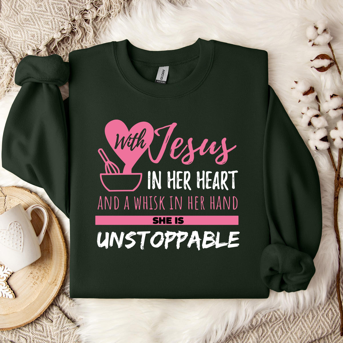 With Jesus In Her Heart And A Whisk In Her Hand She Is Unstoppable Sweatshirt