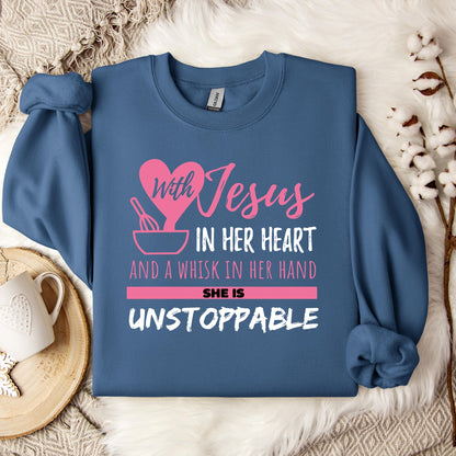 With Jesus In Her Heart And A Whisk In Her Hand She Is Unstoppable Sweatshirt
