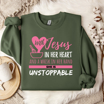 With Jesus In Her Heart And A Whisk In Her Hand She Is Unstoppable Sweatshirt