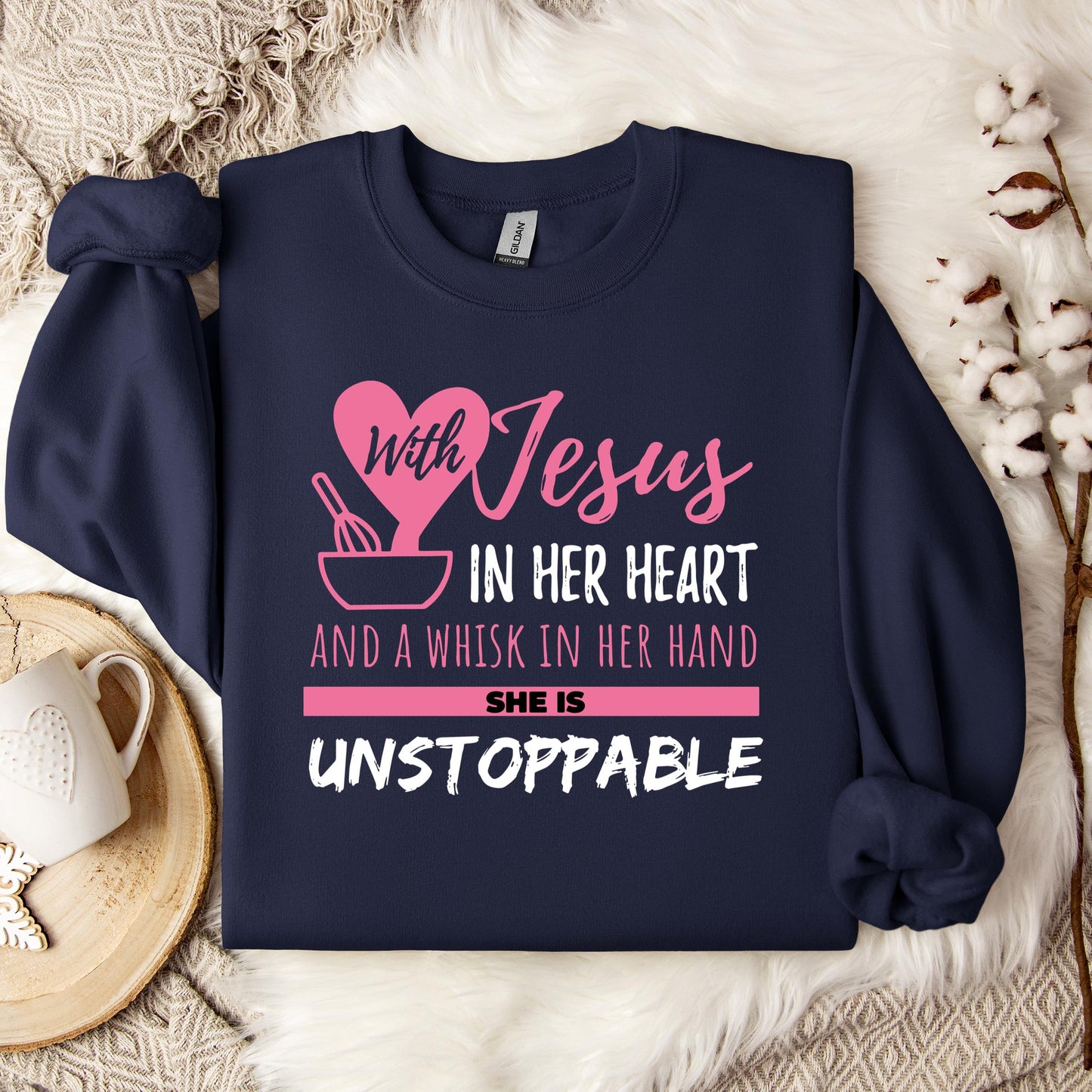 With Jesus In Her Heart And A Whisk In Her Hand She Is Unstoppable Sweatshirt