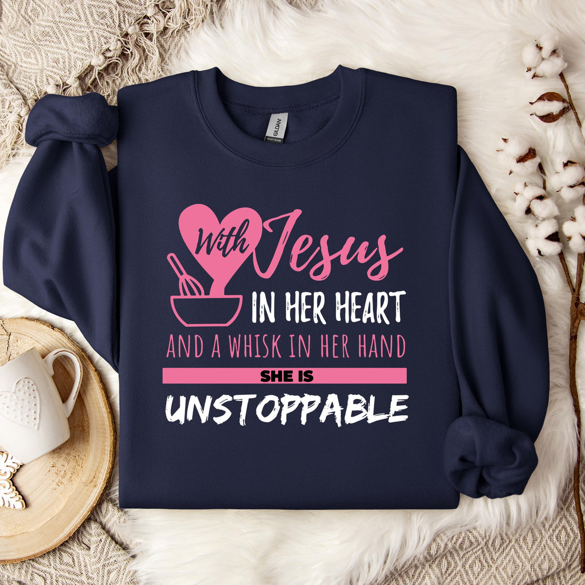 With Jesus In Her Heart And A Whisk In Her Hand She Is Unstoppable Sweatshirt