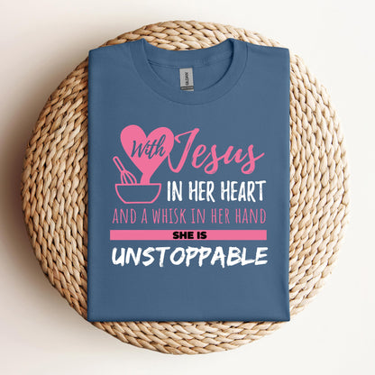 With Jesus In Her Heart And A Whisk In Her Hand She Is Unstoppable