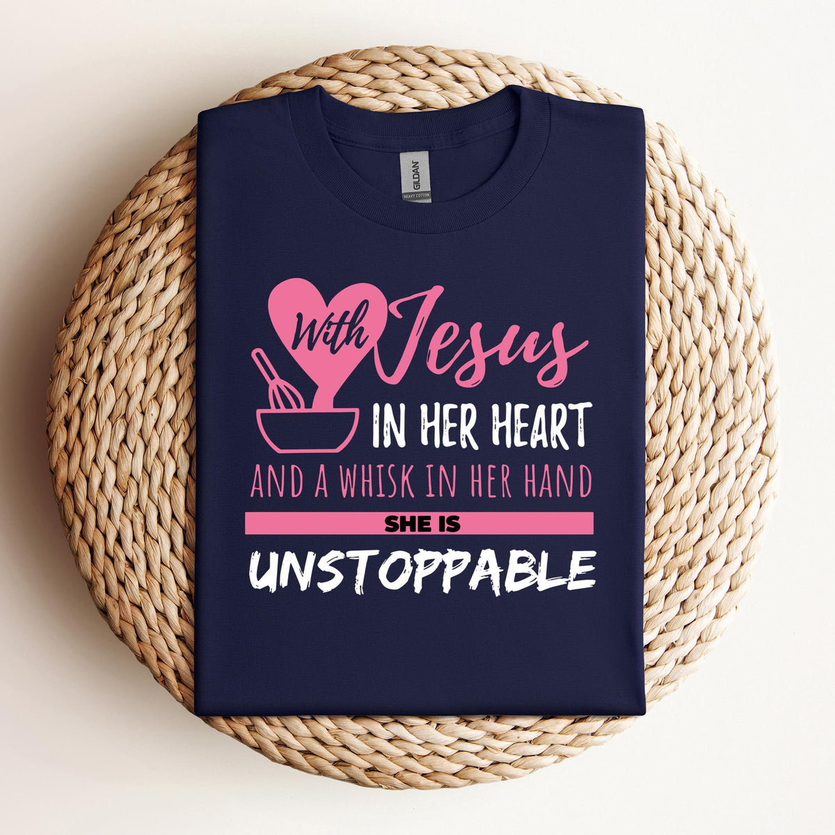 With Jesus In Her Heart And A Whisk In Her Hand She Is Unstoppable