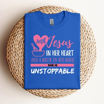 With Jesus In Her Heart And A Whisk In Her Hand She Is Unstoppable