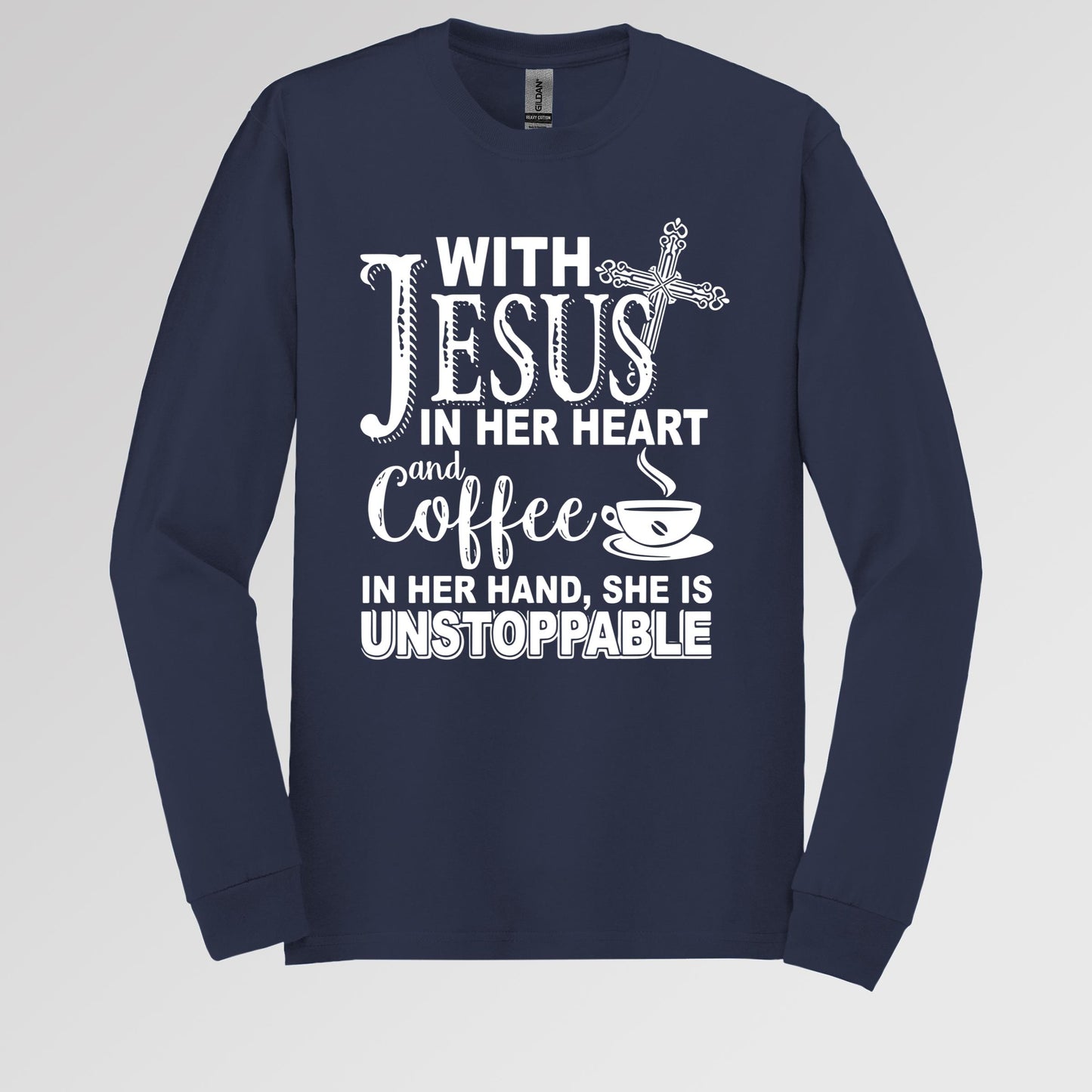 With Jesus In Her Heart And Coffee In Her Hand She Is Unstoppable