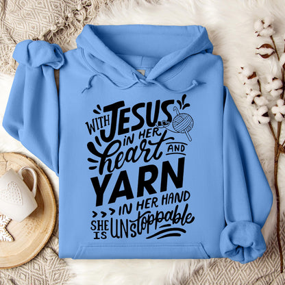 With Jesus In Her Heart And Yarn In Her Hand She Is Unstoppable Hoodie