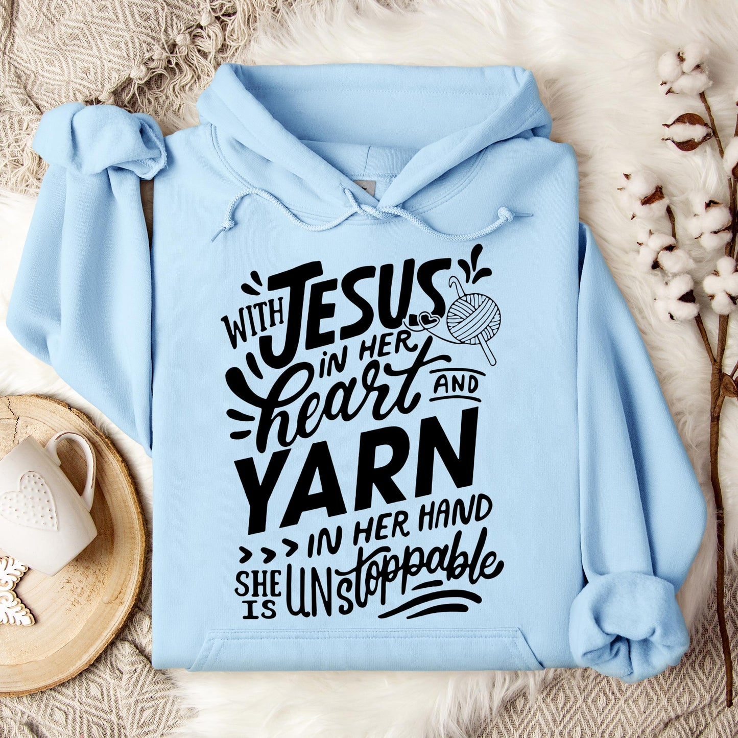 With Jesus In Her Heart And Yarn In Her Hand She Is Unstoppable Hoodie